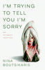 <em>I’m Trying to Tell You I’m Sorry</em>
