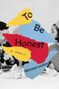 <em>To Be Honest</em>