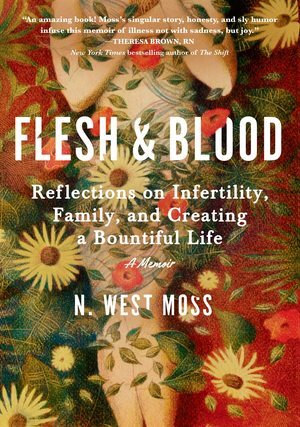 Flesh & Blood: Reflections on Infertility, Family, and Creating a Bountiful Life