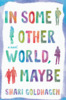 <i>In Some Other World, Maybe</i>